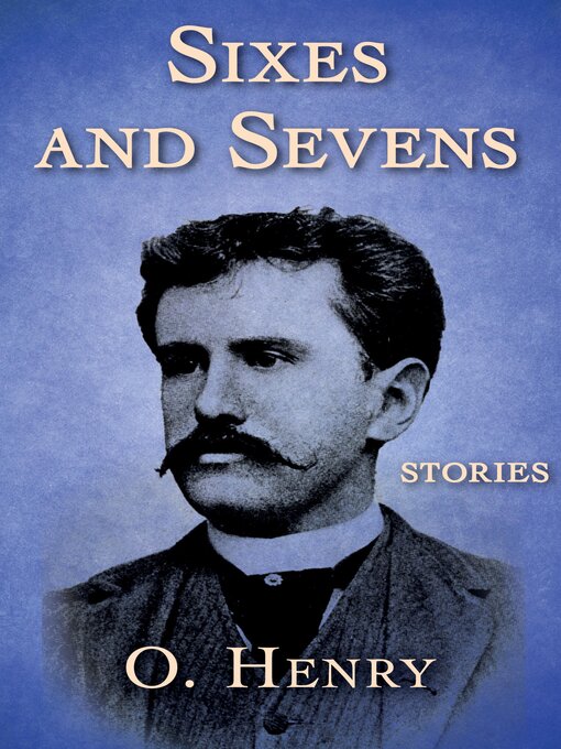 Title details for Sixes and Sevens by O. Henry - Available